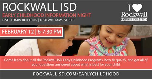 Rockwall ISD is hosting an Early Childhood Information Night February 12, from 6-7:30 p.m. at the Rockwall ISD administration 